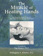 The Miracle of Healing Hands - Waheguru S. Khalsa, D.C. - Book