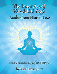 Inner Art of Kundalini Yoga by Guru Rattana PhD
